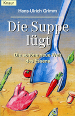 Die Suppe lügt, Hans-Ulrich Grimm, 1999_1 Die Suppe lügt, Hans-Ulrich Grimm, 1999_1