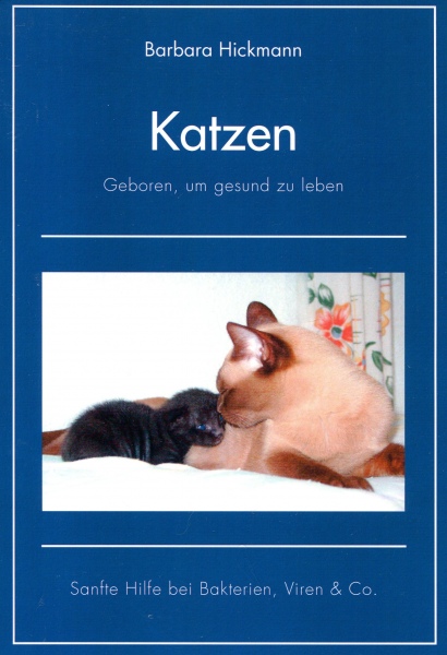 Katzen - geboren um gesund zu leben, Barabara Hickmann, 2010_1 Katzen - geboren um gesund zu leben, Barabara Hickmann, 2010_1