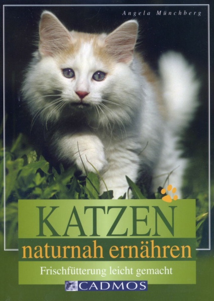 Katzen naturnah ernähren, Angela Münchberg, 2007 Katzen naturnah ernähren, Angela Münchberg, 2007